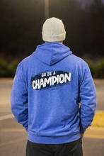 Load image into Gallery viewer, Blue "Go Be A Champion" Hoodie
