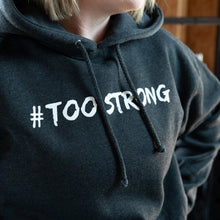 Load image into Gallery viewer, #TooStrong Hoodie
